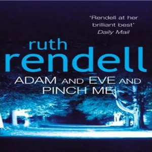 Adam And Eve And Pinch Me By Ruth Rendell